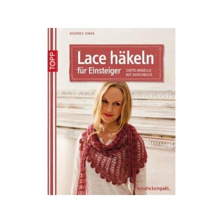 Lace häkeln für Einsteiger: Zarte Modelle mit Durchblick