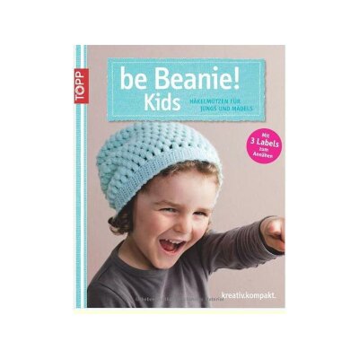 be Beanie! Kids: Häkelmützen für Jungs und Mädels [Broschiert]