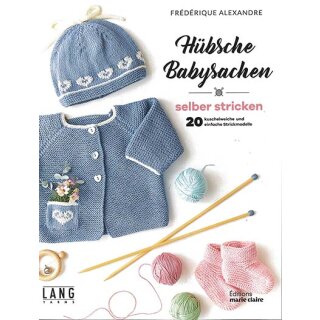 Hübsche Babysachen - 20 kuschelweiche und einfache Strickmodelle